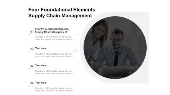 Four Foundational Elements Supply Chain Management Ppt PowerPoint Presentation File Sample Cpb