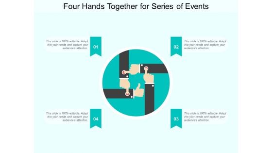 Four Hands Together For Series Of Events Ppt Powerpoint Presentation Gallery Design Templates