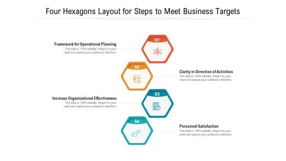 Four Hexagons Layout For Steps To Meet Business Targets Ppt PowerPoint Presentation Gallery Example File PDF