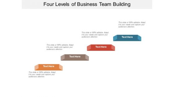 Four Levels Of Business Team Building Ppt PowerPoint Presentation Show Objects PDF