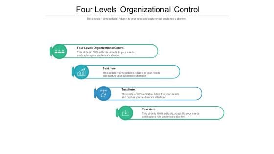 Four Levels Organizational Control Ppt PowerPoint Presentation Gallery Design Ideas Cpb