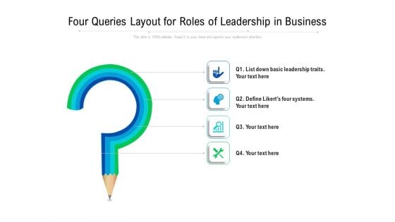 Four Queries Layout For Roles Of Leadership In Business Ppt PowerPoint Presentation Icon Layouts PDF