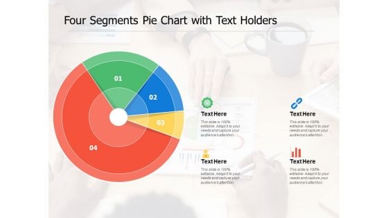 Four Segments Pie Chart With Text Holders Ppt PowerPoint Presentation File Graphics Pictures PDF