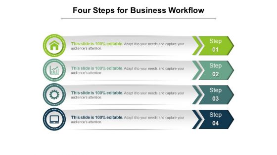 Four Steps For Business Workflow Ppt PowerPoint Presentation Infographics Infographics PDF