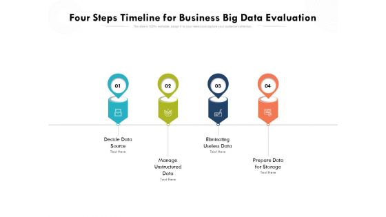 Four Steps Timeline For Business Big Data Evaluation Ppt PowerPoint Presentation Gallery Topics PDF