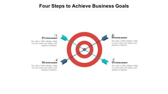 Four Steps To Achieve Business Goals Ppt PowerPoint Presentation Infographics Shapes