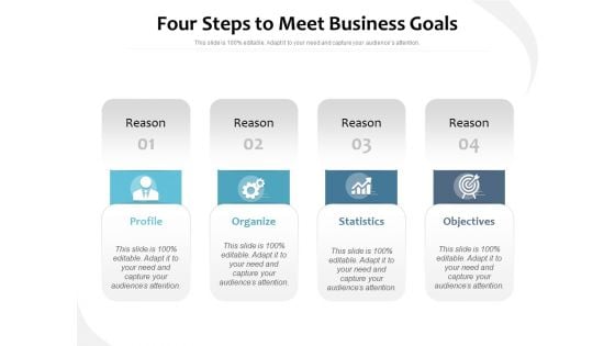 Four Steps To Meet Business Goals Ppt PowerPoint Presentation File Summary PDF