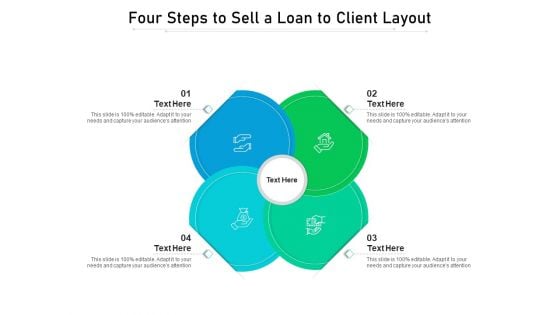 Four Steps To Sell A Loan To Client Layout Ppt PowerPoint Presentation File Background PDF