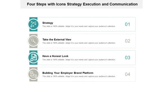 Four Steps With Icons Strategy Execution And Communication Ppt Powerpoint Presentation Gallery Layout