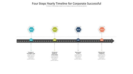 Four Steps Yearly Timeline For Corporate Successful Ppt PowerPoint Presentation Gallery Show PDF