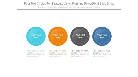 Four Text Circles For Strategic Vision Planning Powerpoint Slide Show