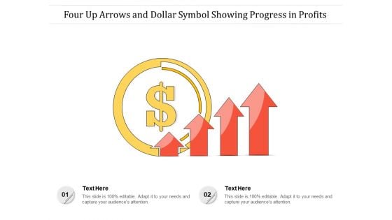 Four Up Arrows And Dollar Symbol Showing Progress In Profits Ppt PowerPoint Presentation Gallery Example PDF