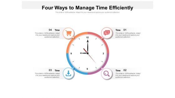 Four Ways To Manage Time Efficiently Ppt Powerpoint Presentation Outline Pictures