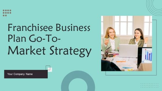 Franchisee Business Plan Go To Market Strategy