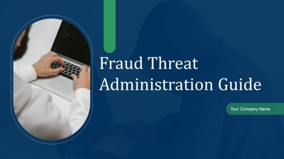 Fraud Threat Administration Guide Ppt PowerPoint Presentation Complete Deck With Slides