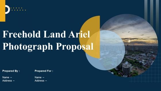 Freehold Land Ariel Photography Proposal Ppt PowerPoint Presentation Complete Deck With Slides