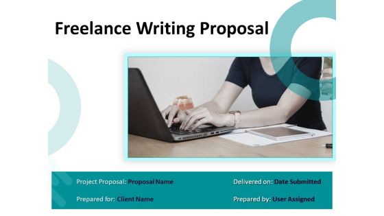 Freelance Writing Proposal Ppt PowerPoint Presentation Complete Deck With Slides