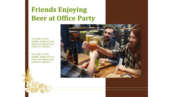 Friends Enjoying Beer At Office Party Ppt PowerPoint Presentation Infographic Template Themes PDF