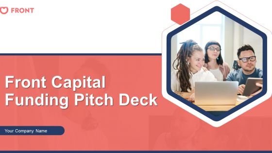 Front Capital Funding Pitch Deck Ppt PowerPoint Presentation Complete Deck With Slides