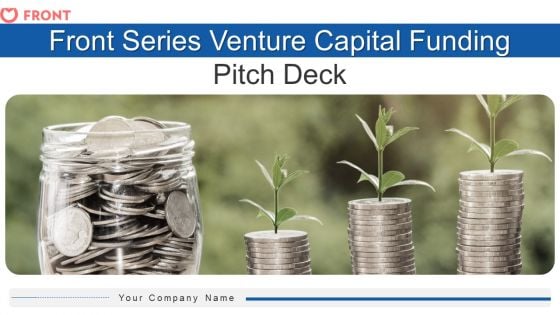 Front Series Venture Capital Funding Pitch Deck Ppt PowerPoint Presentation Complete Deck With Slides