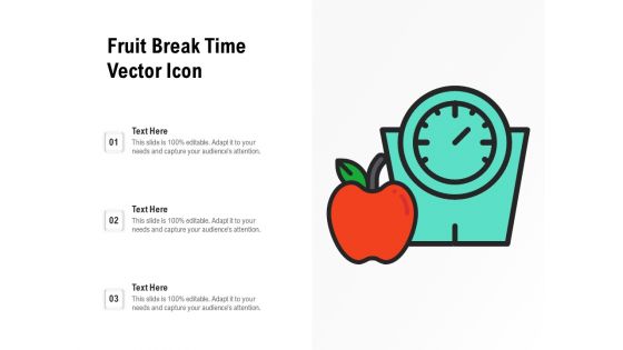 Fruit Break Time Vector Icon Ppt PowerPoint Presentation File Samples PDF