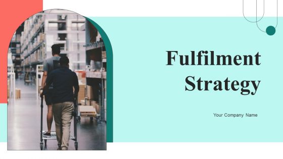 Fulfilment Strategy Ppt PowerPoint Presentation Complete Deck With Slides Fulfilment Strategy Ppt PowerPoint Presentation Complete Deck With Slides