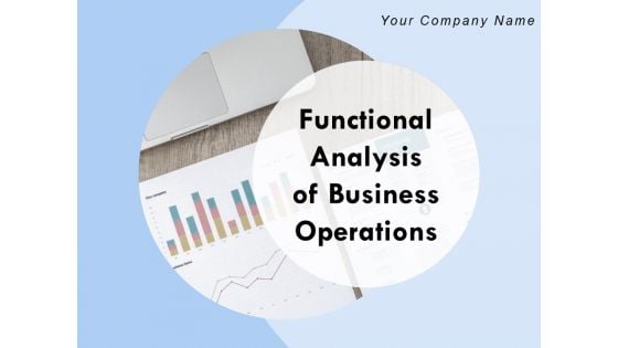 Functional Analysis Of Business Operations Ppt PowerPoint Presentation Complete Deck With Slides