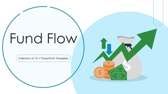 Fund Flow Ppt PowerPoint Presentation Complete Deck With Slides