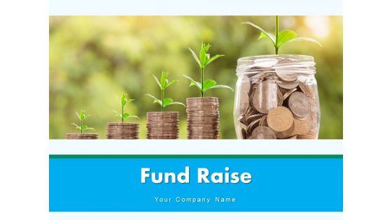 Fund Raise Business Financial Ppt PowerPoint Presentation Complete Deck