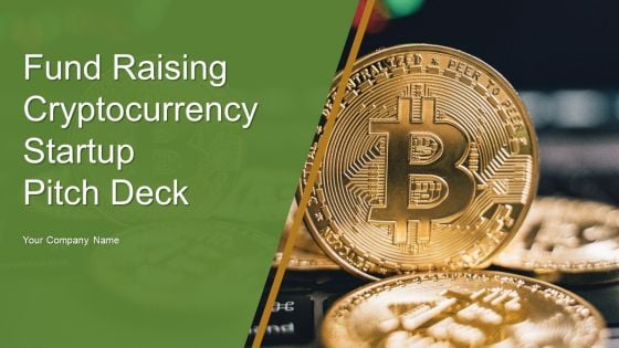 Fund Raising Cryptocurrency Startup Pitch Deck Ppt PowerPoint Presentation Complete Deck With Slides