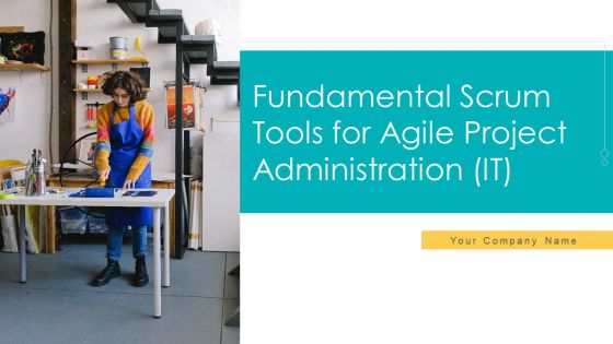 Fundamental Scrum Tools For Agile Project Administration IT Ppt PowerPoint Presentation Complete Deck With Slides