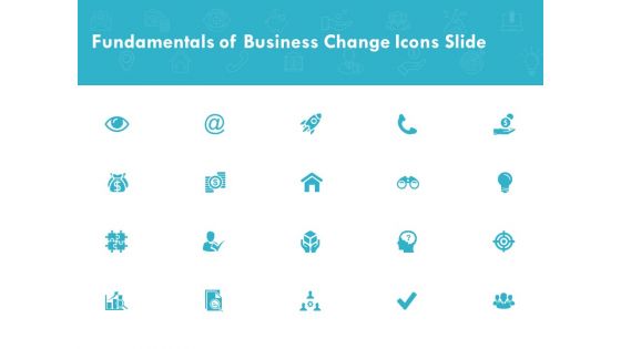Fundamentals Of Business Change Icons Slide Growth Ppt PowerPoint Presentation Infographics Objects