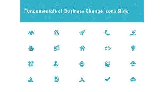 Fundamentals Of Business Change Icons Slide Growth Ppt PowerPoint Presentation Infographics Objects