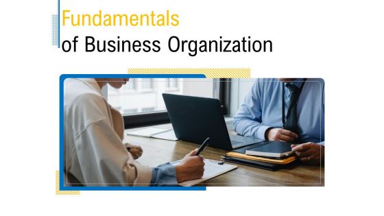 Fundamentals Of Business Organization Ppt PowerPoint Presentation Complete Deck With Slides