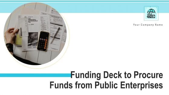 Funding Deck To Procure Funds From Public Enterprises Ppt PowerPoint Presentation Complete With Slides