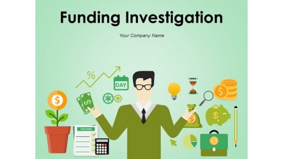 Funding Investigation Ppt PowerPoint Presentation Complete Deck With Slides