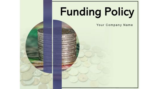 Funding Policy Evaluation Implementation Ppt PowerPoint Presentation Complete Deck