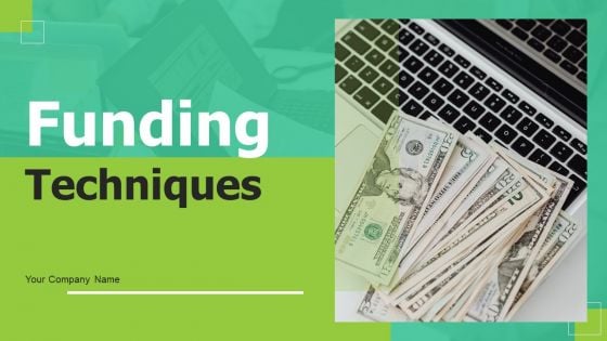 Funding Techniques Ppt PowerPoint Presentation Complete Deck With Slides