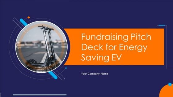 Fundraising Pitch Deck For Energy Saving EV Ppt PowerPoint Presentation Complete Deck With Slides