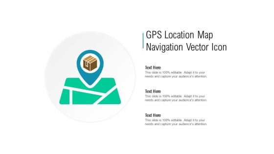 GPS Location Map Navigation Vector Icon Ppt PowerPoint Presentation Outline Graphics Pictures