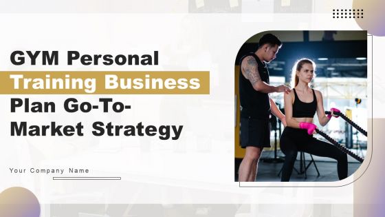 GYM Personal Training Business Plan Go To Market Strategy