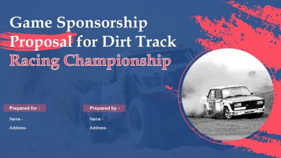 Game Sponsorship Proposal For Dirt Track Racing Championship Ppt PowerPoint Presentation Complete Deck With Slides