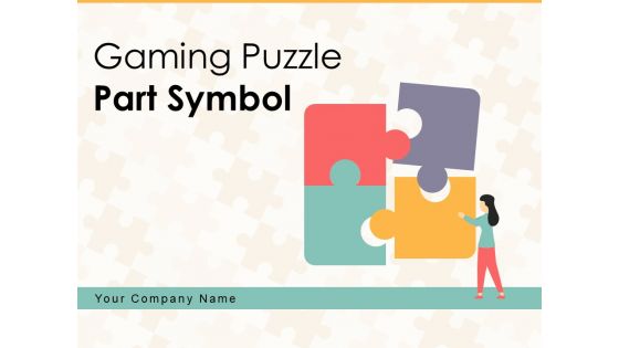 Gaming Puzzle Part Symbol Business Ppt PowerPoint Presentation Complete Deck