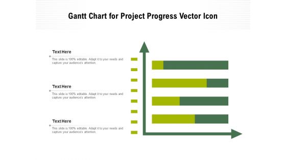 Gantt Chart For Project Progress Vector Icon Ppt PowerPoint Presentation File Layouts PDF