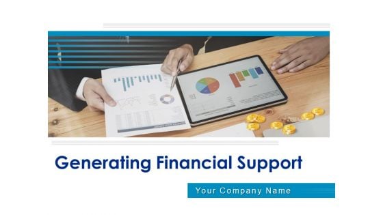 Generating Financial Support Ppt PowerPoint Presentation Complete Deck With Slides