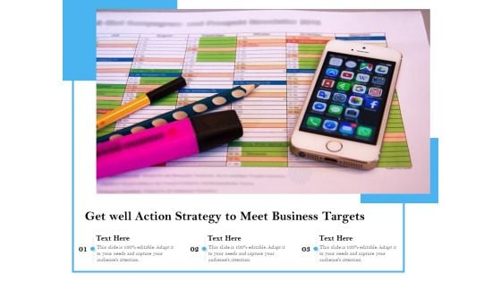 Get Well Action Strategy To Meet Business Targets Ppt PowerPoint Presentation Styles Graphic Images PDF