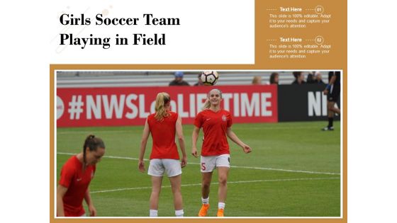 Girls Soccer Team Playing In Field Ppt PowerPoint Presentation Layouts Information PDF