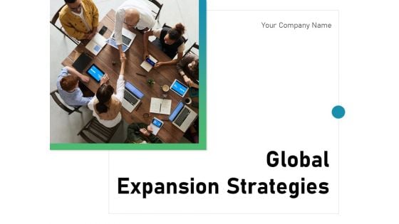 Global Expansion Strategies Ppt PowerPoint Presentation Complete Deck With Slides