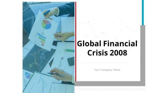 Global Financial Crisis 2008 Ppt PowerPoint Presentation Complete Deck With Slides