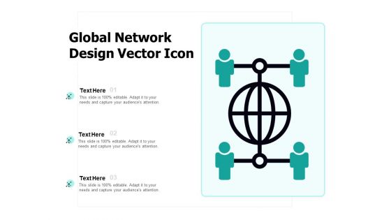 Global Network Design Vector Icon Ppt PowerPoint Presentation Infographics Format Ideas PDF